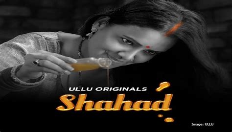 shahad web series cast|Shahad (Ullu) Web Series Cast, Release Date, Actress Name, .